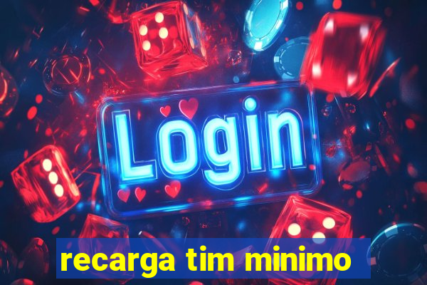 recarga tim minimo